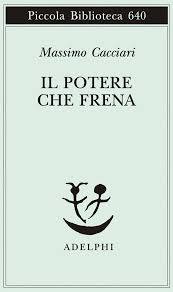 Il potere che frena, Adelphi, Milano 2013