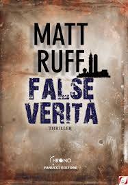 Matt Ruff, False verità, Fanucci editore, 2012 € 16,00