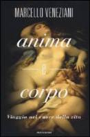 Anima e Corpo: il viaggio di Veneziani alla riscoperta del senso della vita