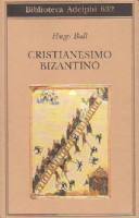 Il Cristianesimo bizantino di Hugo Ball