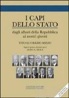 I capi dello Stato dagli albori della Repubblica ai nostri giorni. Saggio di apertura sul periodo regio