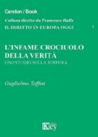 L' infame crociuolo della verità. Uno studio sulla tortura, di Guglielmo Taffini, Key editore