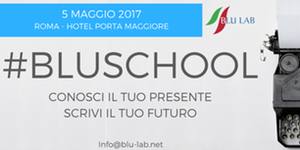 CINQUE MAGGIO: APPUNTAMENTO CON LA BLU SCHOOL: la prima scuola di formazione politica targata Blu Lab